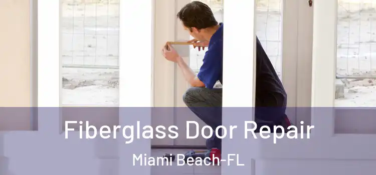 Fiberglass Door Repair Miami Beach-FL
